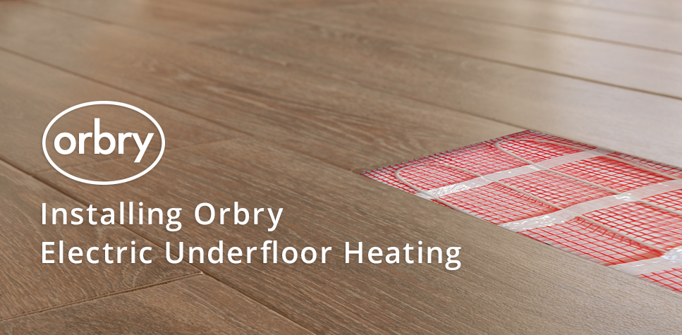 OrbryInstalling Orbry Underfloor Heating -